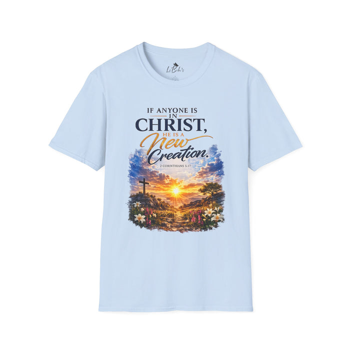 "If Anyone Is in Christ He Is a New Creation" Unisex Tee