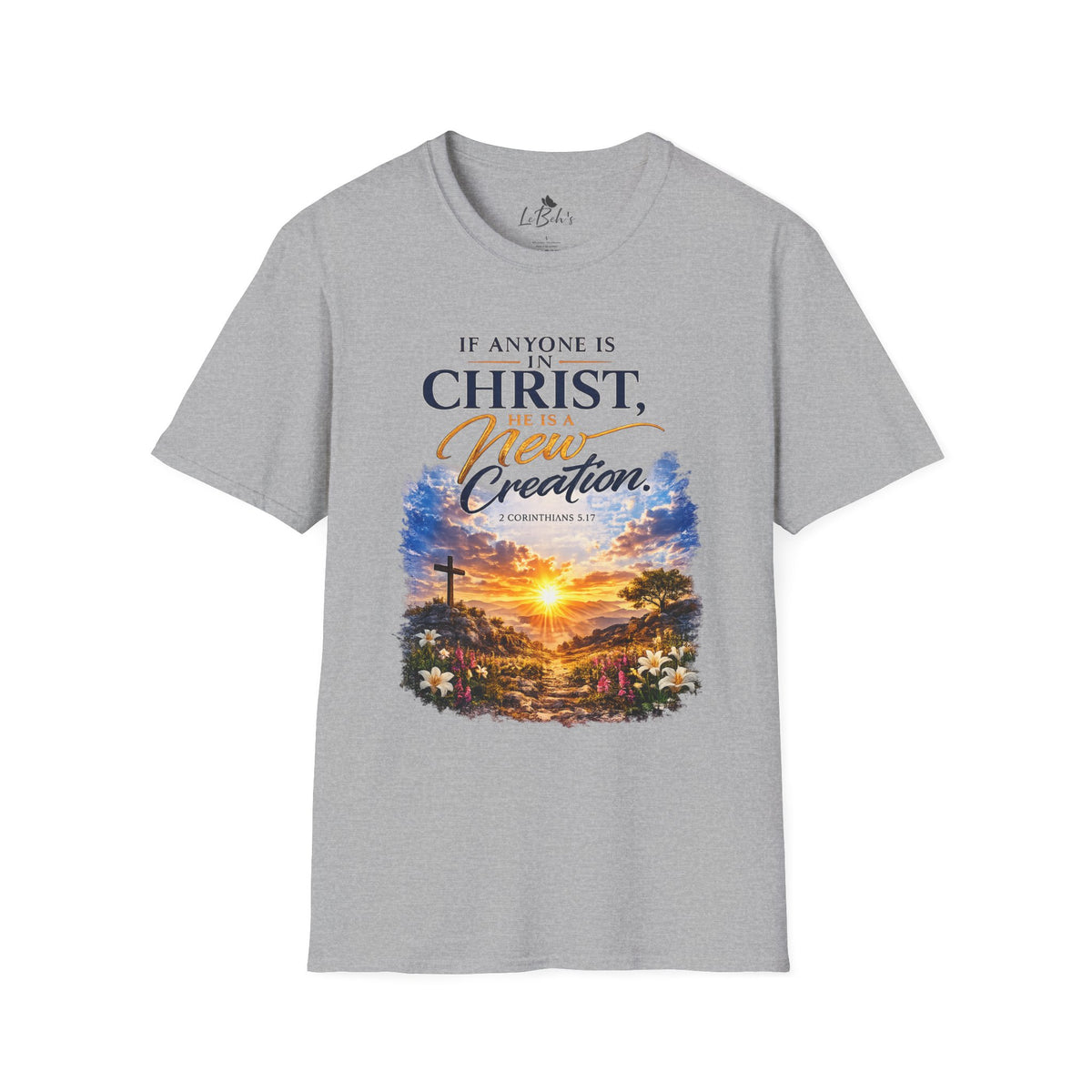 "If Anyone Is in Christ He Is a New Creation" Unisex Tee