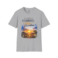 "If Anyone Is in Christ He Is a New Creation" Unisex Tee