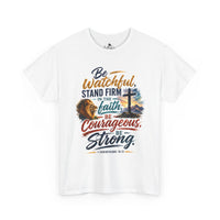 Be Watchful, Stand Firm in the Faith Unisex Tee