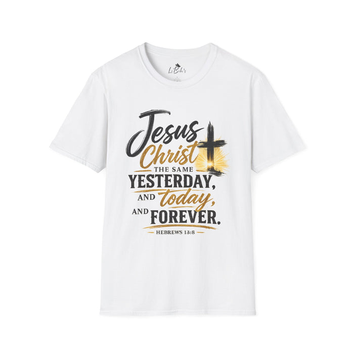 Jesus Christ The Same Yesterday Today Forever Unisex T-Shirt