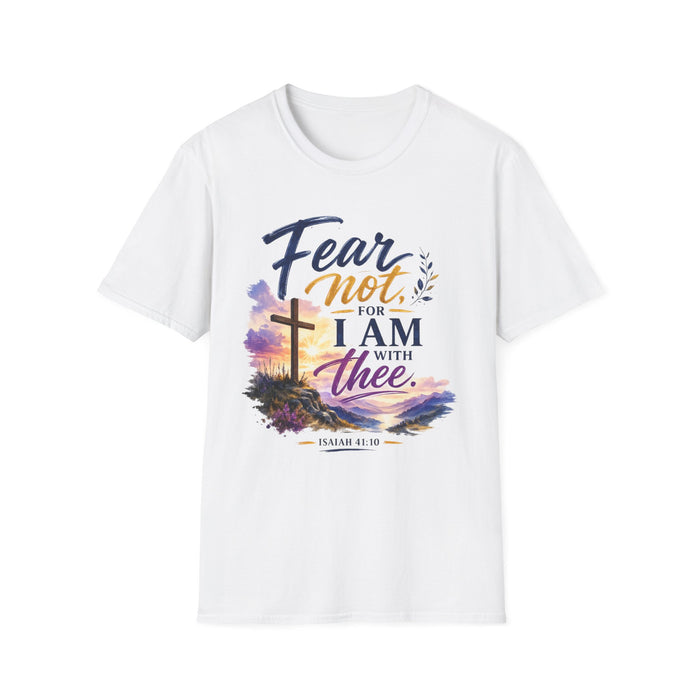 Fear Not, For I Am With Thee Unisex Tee