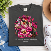 “First of All Jesus Thinks I’m a Delight” Christian Tee