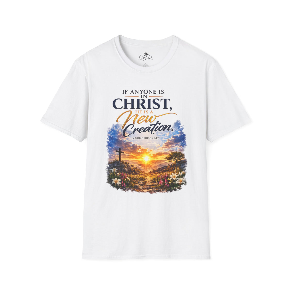 "If Anyone Is in Christ He Is a New Creation" Unisex Tee