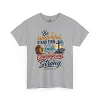 Be Watchful, Stand Firm in the Faith Unisex Tee