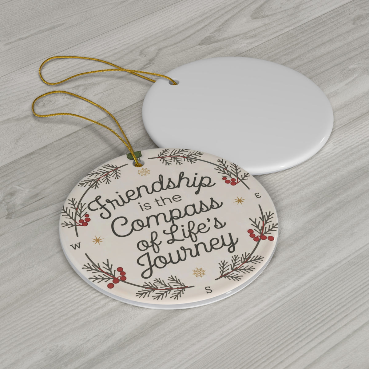 Friendship is the compass of life’s journey Ceramic Ornament, 4 Shapes, Excellent Gift For Friend