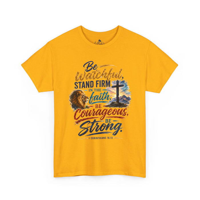 Be Watchful, Stand Firm in the Faith Unisex Tee