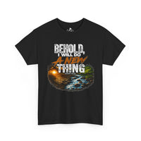 Behold, I Will Do A New Thing Inspirational Unisex Tee