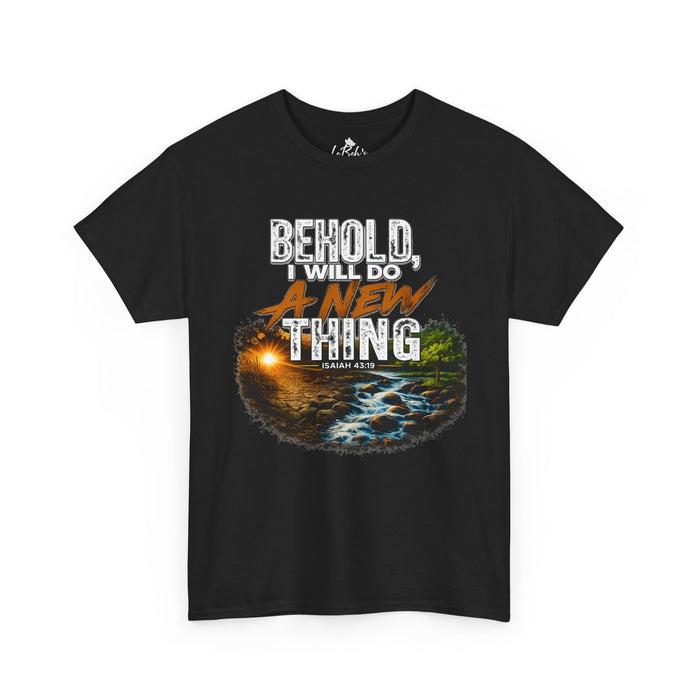 Behold, I Will Do A New Thing Inspirational Unisex Tee