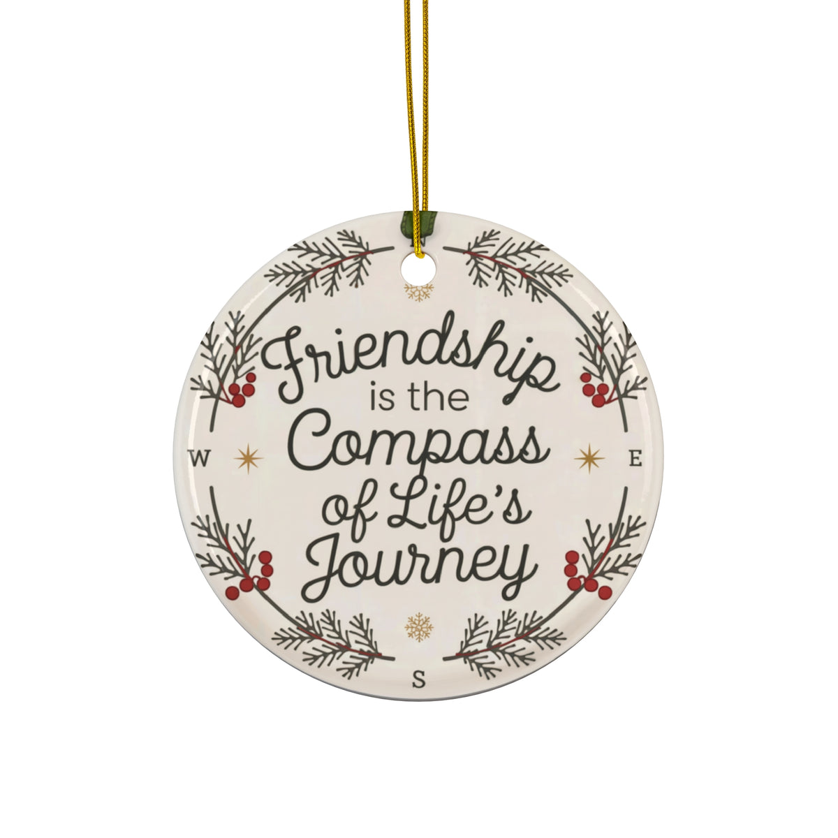 Friendship is the compass of life’s journey Ceramic Ornament, 4 Shapes, Excellent Gift For Friend