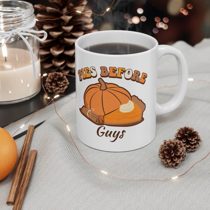 Pies Before Guys Ceramic Mug 11oz