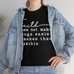 Faith Does Not Make Things Easy Tee