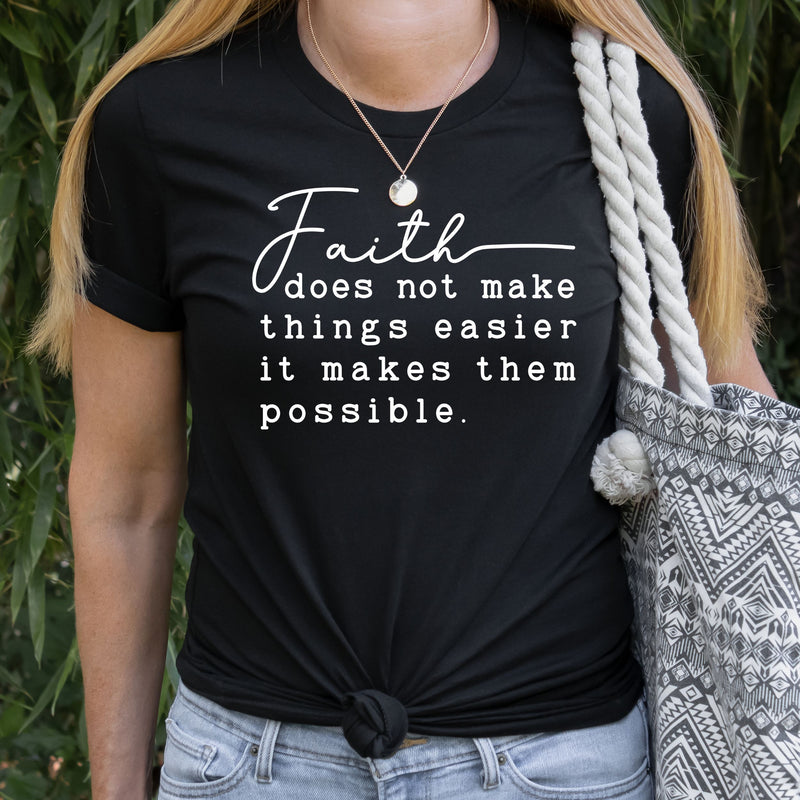 Faith Does Not Make Things Easy Tee