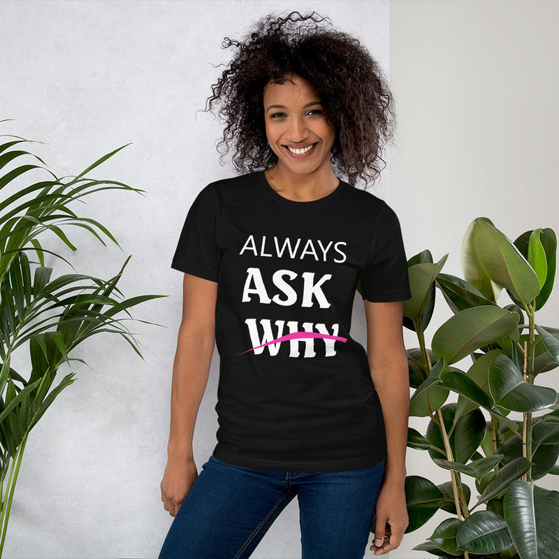 Women's Casual Short-Sleeve T-Shirt - ''Always Ask Why''